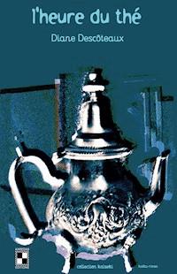 L'heure du thé - Diane Descôteaux - E-Book