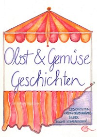 Obst- und Gemüsegeschichten - Katrin Freiburghaus - E-Book