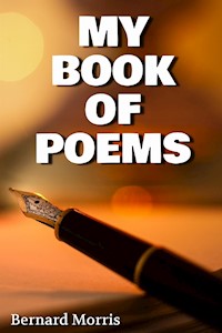 My Book Of Poems - Bernard Morris - E-Book