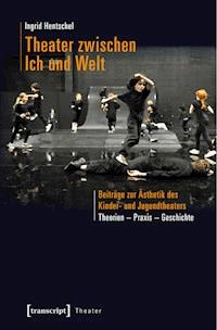Theater zwischen Ich und Welt - Ingrid Hentschel - E-Book