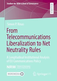 From Telecommunications Liberalization to Net Neutrality Rules - Simon P. Rinas - E-Book