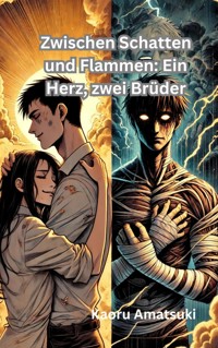 Zwischen Schatten und Flammen: Ein Herz, zwei Brüder - Kaoru Amatsuki - E-Book