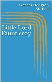 Little Lord Fauntleroy - Frances Hodgson Burnett - E-Book