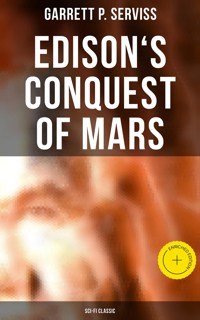 Edison's Conquest of Mars (Sci-Fi Classic) - Garrett P. Serviss - E-Book