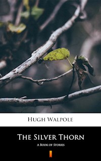 The Silver Thorn - Hugh Walpole - E-Book