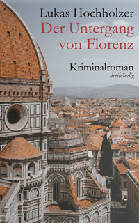 Der Untergang von Florenz - Lukas Hochholzer - E-Book