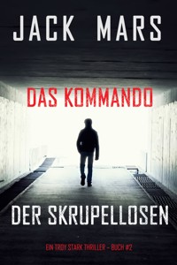 Das Kommando der Skrupellosen (Ein Troy Stark Thriller – Buch #2) - Jack Mars - E-Book