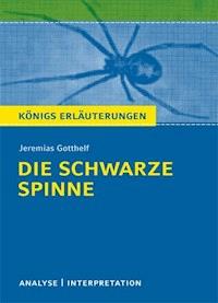 Die schwarze Spinne von Jeremias Gotthelf. Textanalyse und Interpretation mit ausführlicher Inhaltsangabe und Abituraufgaben mit Lösungen. - Jeremias Gotthelf - E-Book