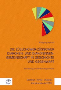 Die Züllchower-Züssower Diakonen- und Diakoninnengemeinschaft in Geschichte und Gegenwart - Wolfgang Seyfried - E-Book