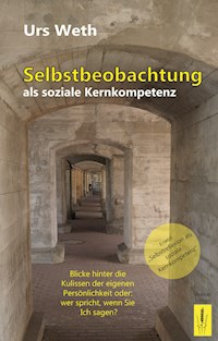 Selbstbeobachtung als soziale Kernkompetenz - Urs Weth - E-Book