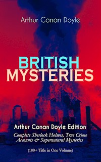 BRITISH MYSTERIES - Arthur Conan Doyle Edition - Arthur Conan Doyle - E-Book