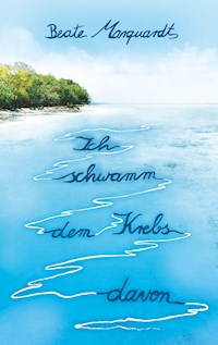 Ich schwamm dem Krebs davon - Beate Marquardt - E-Book