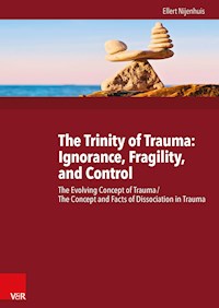 The Trinity of Trauma: Ignorance, Fragility, and Control - Ellert Nijenhuis - E-Book