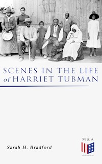 Scenes in the Life of Harriet Tubman - Sarah H. Bradford - E-Book