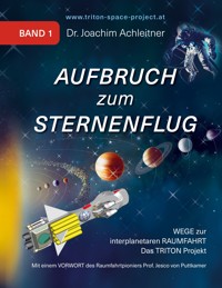 Aufbruch zum Sternenflug, Band 1 - Joachim Achleitner - E-Book