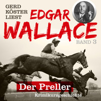 Der Preller - Gerd Köster liest Edgar Wallace, Band 3 (Ungekürzt) - Edgar Wallace - Hörbuch