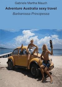 Adventure Australia sexy travel - Gabriele Martha Mauch - E-Book