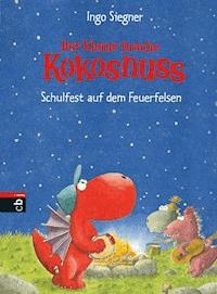 Der kleine Drache Kokosnuss - Schulfest auf dem Feuerfelsen - Ingo Siegner - E-Book