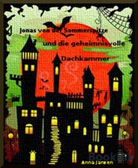 Jonas von der Sommerspitze und die geheimnisvolle Dachkammer - Anna Janzen - E-Book