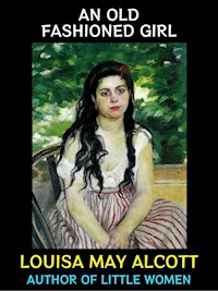 An Old Fashioned Girl - Louisa May Alcott - E-Book
