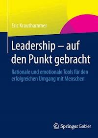 Leadership – auf den Punkt gebracht - Eric Krauthammer - E-Book