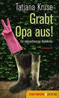 Grabt Opa aus! - Tatjana Kruse - E-Book