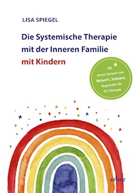 Die Systemische Therapie mit der Inneren Familie mit Kindern - Lisa Spiegel - E-Book