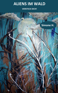 Aliens im Wald - Simone H. - E-Book