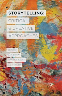 Storytelling: Critical and Creative Approaches -  - E-Book