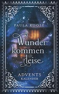 Wunder kommen leise - Paula Roose - E-Book