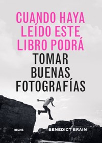 Cuando haya leído este libro podrá tomar buenas fotografías - Benedict Brain - E-Book