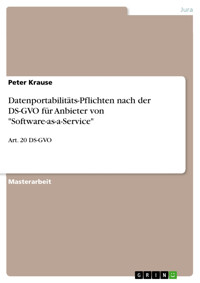 Datenportabilitäts-Pflichten nach der DS-GVO für Anbieter von "Software-as-a-Service" - Peter Krause - E-Book