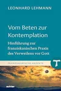 Vom Beten zur Kontemplation - Leonhard Lehmann - E-Book