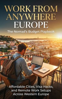 Work From Anywhere Europe: The Nomad's Budget Playbook - David Patterson - E-Book