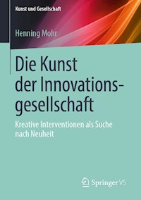 Die Kunst der Innovationsgesellschaft - Henning Mohr - E-Book