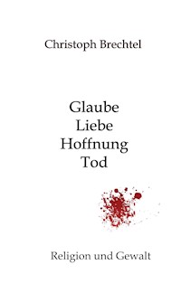 Glaube, Liebe, Hoffnung, Tod - Christoph Brechtel - E-Book