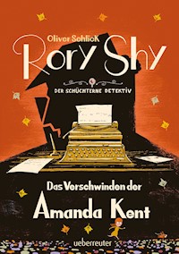 Rory Shy, der schüchterne Detektiv - Das Verschwinden der Amanda Kent (Rory Shy, der schüchterne Detektiv, Bd. 4) - Oliver Schlick - E-Book