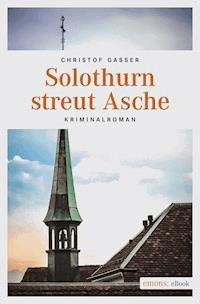 Solothurn streut Asche - Christof Gasser - E-Book