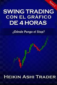 Swing Trading con el Gráfico de 4 Horas 3  - Heikin Ashi Trader - E-Book