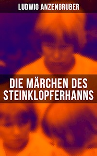 Die Märchen des Steinklopferhanns - Ludwig Anzengruber - E-Book