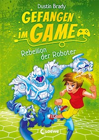 Gefangen im Game (Band 3) - Rebellion der Roboter - Dustin Brady - E-Book