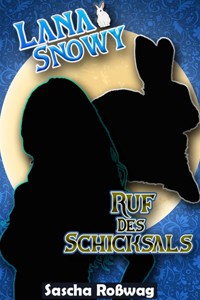 Lana & Snowy - Ruf des Schicksals - Sascha Roßwag - E-Book