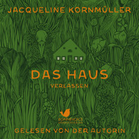 Das Haus verlassen - Jacqueline Kornmüller - Hörbuch