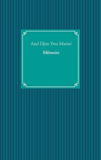 Mémoire - Axel Djim Yves Marini - E-Book