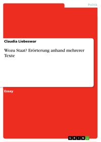 Wozu Staat? Erörterung anhand mehrerer Texte - Claudia Liebeswar - E-Book