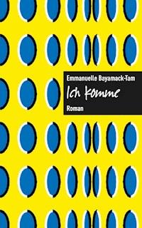 Ich komme. - Emmanuelle Bayamack-Tam - E-Book