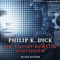 De filmatiserede historier - Blade Runner - Philip K. Dick - Hörbuch