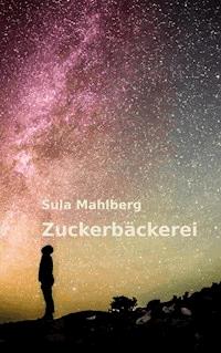 Zuckerbäckerei - Sula Mahlberg - E-Book