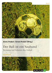Der Ball ist ein Sauhund - Ernst Probst - E-Book