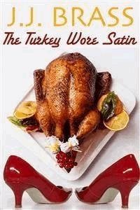 The Turkey Wore Satin - J.J. Brass - E-Book